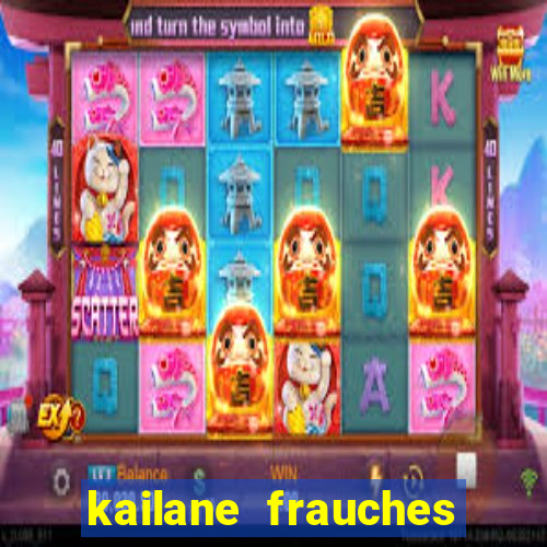 kailane frauches tem filhos